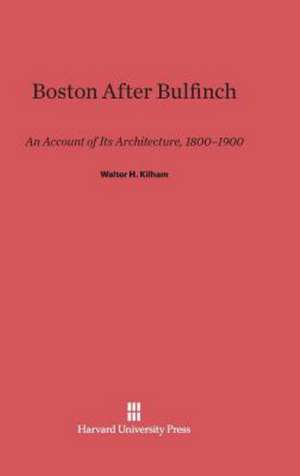 Boston After Bulfinch de Walter H. Kilham