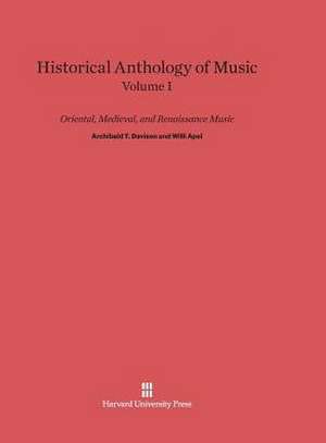 Historical Anthology of Music, Volume I, Oriental, Medieval, and Renaissance Music de Archibald T. Davison