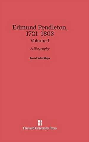 Edmund Pendleton, 1721-1803, Volume I de David John Mays