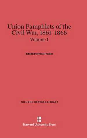 Union Pamphlets of the Civil War, 1861-1865, Volume I: Trade and Diplomacy on the China Coast. Volume I de Frank Freidel