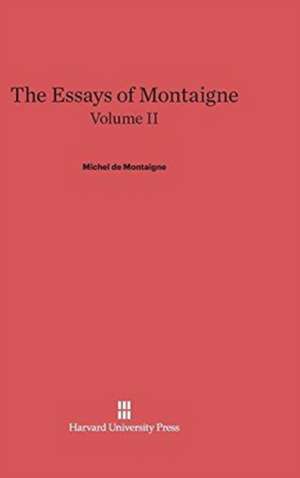 The Essays of Montaigne, Volume II de Michel De Montaigne