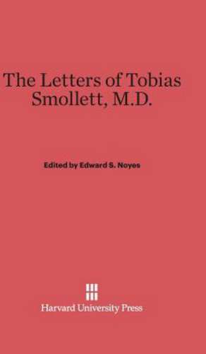 The Letters of Tobias Smollett, M.D. de Edward S. Noyes