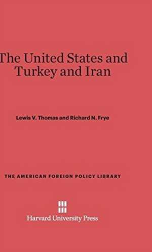 The United States and Turkey and Iran de Lewis V. Thomas