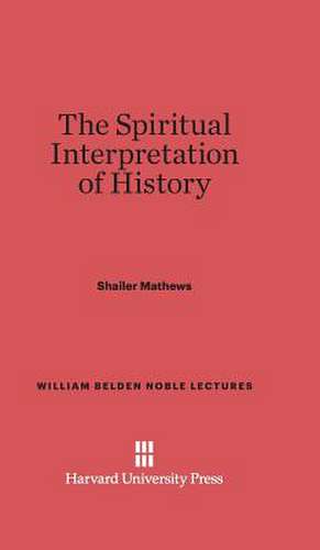 The Spiritual Interpretation of History de Shailer Mathews