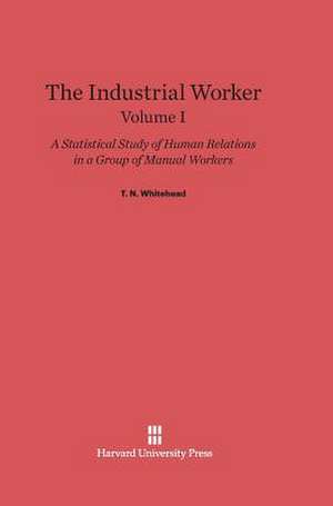 The Industrial Worker, Volume I de T. N. Whitehead