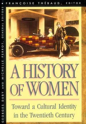 History of Women in the West, Volume V: Toward a Cultural Identity in the Twentieth Century (Paper) de Françoise Thébaud