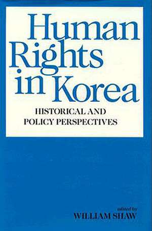 Human Rights in Korea – Historical and Policy Perspectives de William Shaw