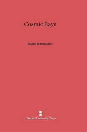 Cosmic Rays de Michael W. Friedlander