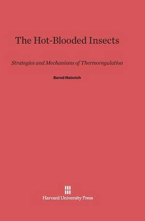 The Hot-Blooded Insects de Bernd Heinrich