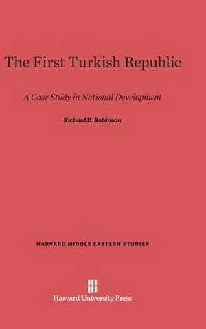 The First Turkish Republic de Richard D. Robinson