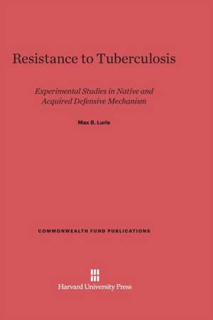 Resistance to Tuberculosis de Max B. Lurie