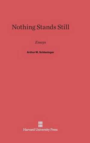 Nothing Stands Still de Arthur M. Schlesinger