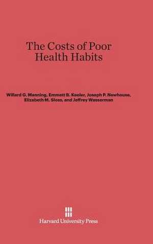 The Costs of Poor Health Habits de Willard G. Manning