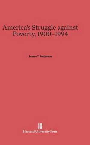 America's Struggle Against Poverty, 1900-1994 de James T. Patterson