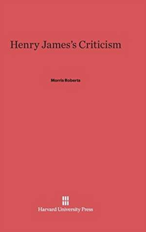 Henry James's Criticism de Morris Roberts