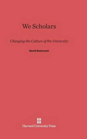 We Scholars de David Damrosch