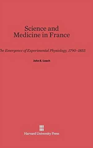 Science and Medicine in France de John E. Lesch