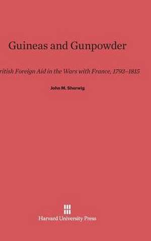 Guineas and Gunpowder de John M. Sherwig