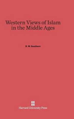 Western Views of Islam in the Middle Ages de R. W. Southern