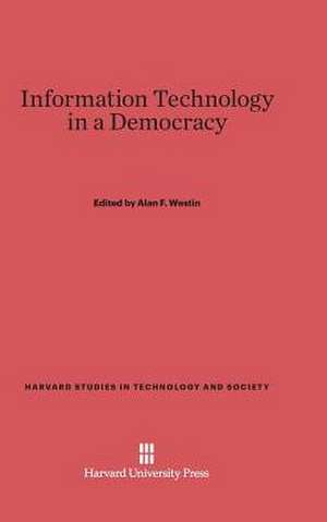 Information Technology in a Democracy de Alan F. Westin