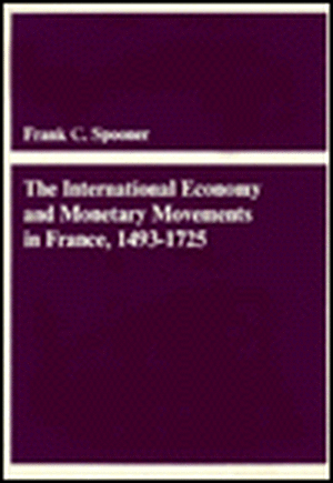 The International Economy & Monetary Movements in in France, 1493′1725 de Fc Spooner