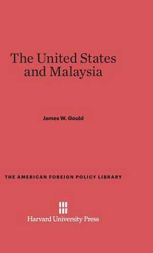 The United States and Malaysia de James W. Gould