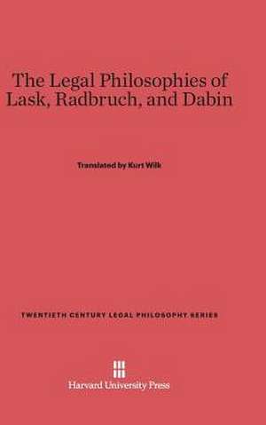 The Legal Philosophies of Lask, Radbruch, and Dabin de Kurt Wilk