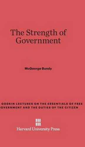 The Strength of Government de McGeorge Bundy