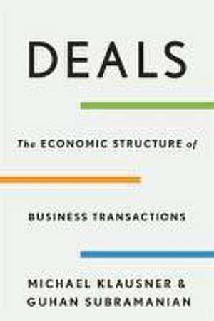 Deals – The Economic Structure of Business Transactions de Michael Klausner