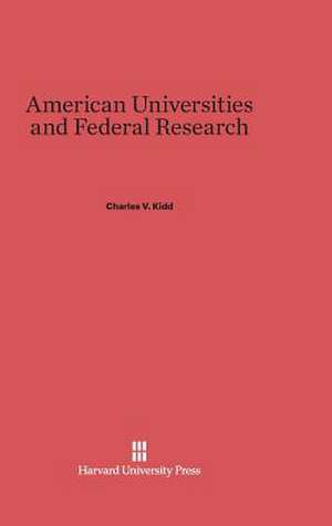 American Universities and Federal Research de Charles V. Kidd