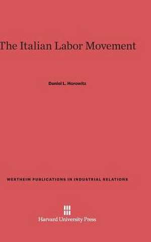 The Italian Labor Movement de Daniel L. Horowitz