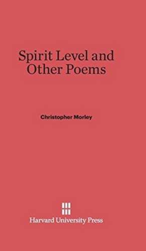 Spirit Level and Other Poems de Christopher Morley