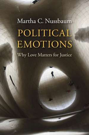 Political Emotions – Why Love Matters for Justice de Martha C. Nussbaum