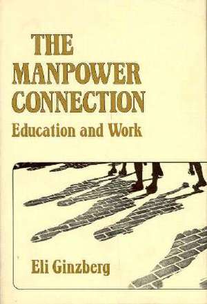 The Manpower Connection – Education & Work de Ginzberg