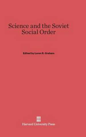 Science and the Soviet Social Order de Loren R. Graham