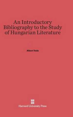 An Introductory Bibliography to the Study of Hungarian Literature de Albert Tezla