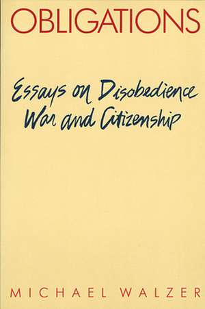 Obligations – Essays on Disobedience War & Citizenship de Michael Walzer