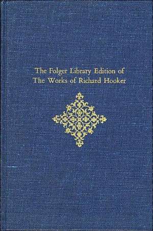 The Folger Library Edition of The Works of Richard Hooker – Of the Laws of Ecclesiastical Polity V 3 Books 6–8 de Richard Hooker