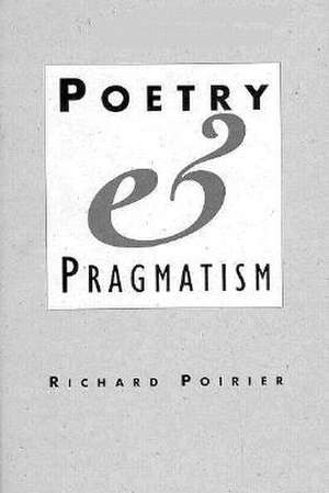 Poetry & Pragmatism (Cobe) de Richard Poirier