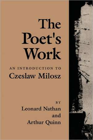 The Poet′s Work – An Introduction to Czeslaw Milosz de Leonard Nathan