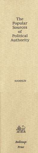 The Popular Sources of Political Authority – Documents on the Massachusetts Constitution of 1780 de Oscar Handlin