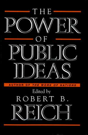 The Power of Public Ideas de Rb Reich