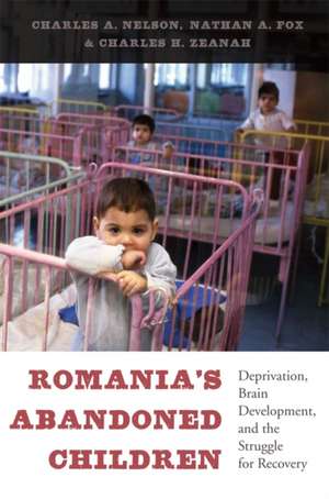 Romania′s Abandoned Children – Deprivation, Brain Development, and the Struggle for Recovery de Charles A. Nelson