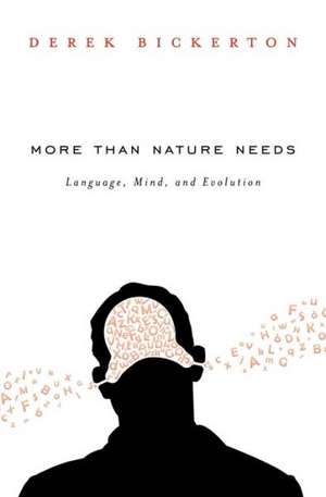 More than Nature Needs – Language, Mind, and Evolution de Derek Bickerton