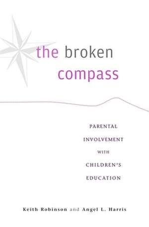 The Broken Compass – Parental Involvement with Children`s Education de Keith Robinson