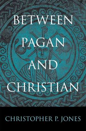 Between Pagan and Christian de Christopher P. Jones