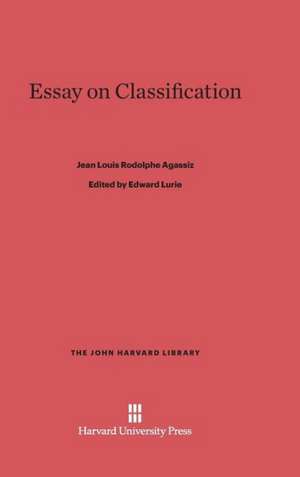 Essay on Classification de Jean Louis Rodolphe Agassiz