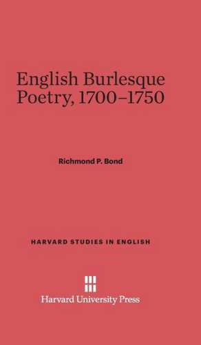 English Burlesque Poetry, 1700-1750 de Richmond P. Bond