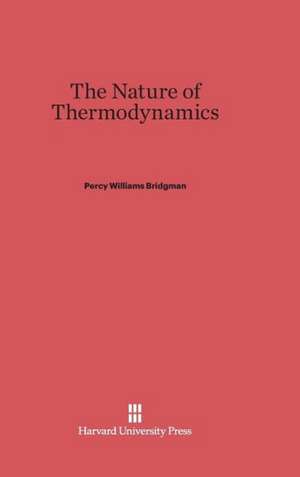 The Nature of Thermodynamics de Percy Williams Bridgman