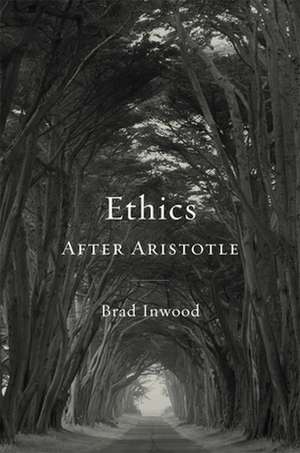 Ethics After Aristotle de Brad Inwood